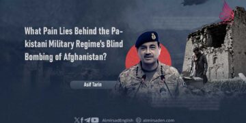 What Pain Lies Behind the Pakistani Military Regime’s Blind Bombing of Afghanistan?