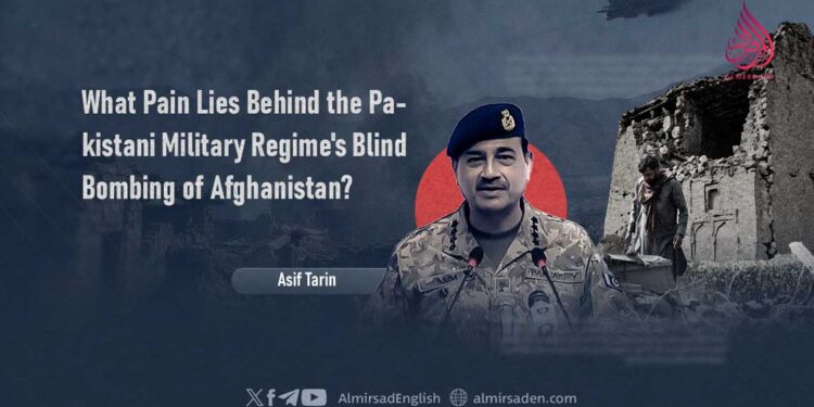 What Pain Lies Behind the Pakistani Military Regime’s Blind Bombing of Afghanistan?
