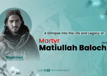 A Glimpse into the Life and Legacy of Martyr Matiullah Baloch (RH)