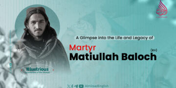 A Glimpse into the Life and Legacy of Martyr Matiullah Baloch (RH)
