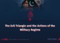 The Evil Triangle and the Actions of the Military Regime