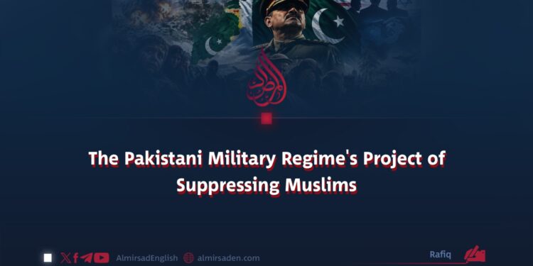 The Pakistani Military Regime’s Project of Suppressing Muslims