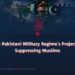 The Pakistani Military Regime’s Project of Suppressing Muslims