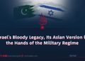 Israel’s Bloody Legacy, Its Asian Version in the Hands of the Military Regime