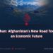 Wakhan: Afghanistan’s New Road Toward an Economic Future