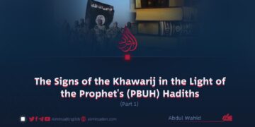 The Signs of the Khawarij in the Light of the Prophet’s (PBUH) Hadiths | Part 1 |