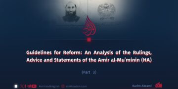 Guidelines for Reform: An Analysis of the Rulings, Advice and Statements of the Amir al-Mu’minin (HA)