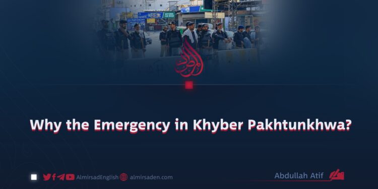 Why the Emergency in Khyber Pakhtunkhwa?