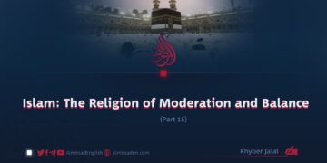 Islam: The Religion of Moderation and Balance | Part 15 |