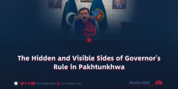The Hidden and Visible Sides of Governor’s Rule in Pakhtunkhwa