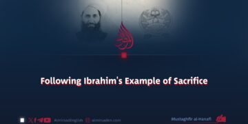 Following Ibrahim’s Example of Sacrifice