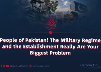 People of Pakistan! The Military Regime and the Establishment Really Are Your Biggest Problem