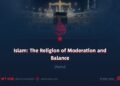 Islam: The Religion of Moderation and Balance
