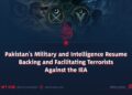Pakistan’s Military and Intelligence Resume Backing and Facilitating Terrorists Against the IEA